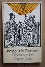 Eugenio Garin - Astrology in the Renaissance: the Zodiac of Life