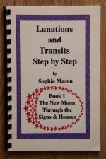 Sophia Mason - Lunations & Transits Step by Step, Book 1: The New Moon through the Signs & Houses, Copy 2