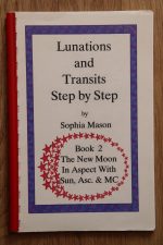 Sophia Mason – Lunations & Transits Step by Step, Book 2: The New Moon in Aspect with Sun, Asc, & MC - SIGNED