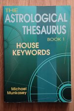 Michael Munkasey - The Astrological Thesaurus Book 1: House Keywords, 1993