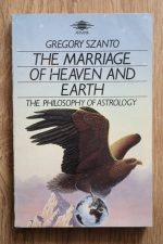 Gregory Szanto – The Marriage of Heaven and Earth: the Philosophy of Astrology 1985