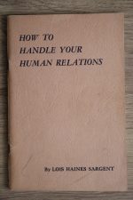 Lois Haines Sargent - How to Handle Your Human Relations 1958