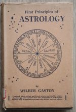 Wilber Gaston - First Principles of Astrology 1928