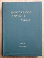 Alan Leo - How to Judge a Nativity Part 2: the Synthesising of the Horoscope 1909