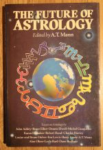 A. T. Mann - The Future of Astrology 1987 ASSOCIATION COPY