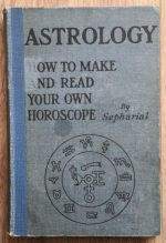 Sepharial – Astrology: How to Make and Read Your Own Horoscope - c. 1920s