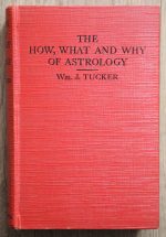 Wm. J. Tucker - The How, What and Why of Astrology 1936