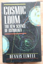 Dennis Elwell - Cosmic Loom: the New Science of Astrology,1987 ASSOCIATION COPY