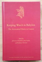 Johannes Haubold et al - Keeping Watch in Babylon: the Astronomical Diaries in Context, 2019