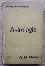 Alfred Max Grimm - Astrologische Handbücher I: Astrologie, 1920