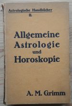 Alfred Max Grimm - Astrologische Handbücher II: Allgemeine Astrologie und Horoskopie 1923, Copy 1