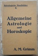Alfred Max Grimm – Astrologische Handbücher II: Allgemeine Astrologie und Horoskopie 1923, Copy 2