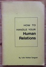 Lois Sargent How to Handle Your Human Relations c. 1975