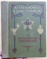 Max Heindel & Augusta Foss Heindel - Astro-Diagnosis 1928 ASSOCIATION COPY