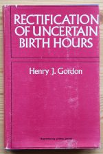 Henry J. Gordon - Rectification of Uncertain Birth Hours 1972 hb/dj