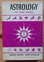 Marcia Moore and Mark Douglas - Astrology: the Divine Science, 1978