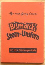 Dr. med. Georg Lomer – Bismarck’s Stern u. Unstern 1953, Copy 2