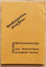 Oskar Ganser - Krankheitsheilung durch Farben: Die Chromotherapie 1954