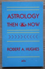 Robert A. Hughes - Astrology Then and Now 1986 SIGNED