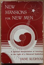 Dane Rudhyar - New Mansions for New Men 1946