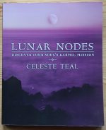 Celeste Teal - Lunar Nodes: Discovering Your Soul's Karmic Mission 2008, Copy 1