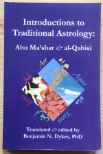 Benjamin Dykes - Introductions to Traditional Astrology: Abu Ma'Shar and Al-Qabisi 2010