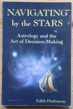Edith Hathaway - Navigating by the Stars: Astrology and the Art of Decision-Making 1991