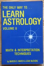 Marion March & Joan McEvers – The Only Way to Learn Astrology Volume II: Math & Interpretation Techniques 1989