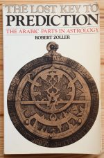 Robert Zoller - The Lost Key to Prediction: the Arabic Parts in Astrology 1980