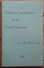 John McCormick – Deductive Interpretation of the Natal Horoscope Early Reprint