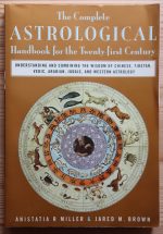 Anistatia R. Miller & Jared M. Brown - Complete Astrological Handbook for the Twenty-first Century 2001