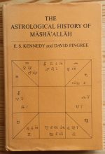 E. S. Kennedy and David Pingree - The Astrological History of Masha'Allah 1971, Copy 1