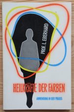 Prof. L. Eberhard - Heilkräfte der Farben und ihre Anwendung in der Praxis 1954