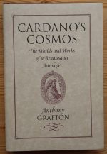 Anthony Grafton – Cardano’s Cosmos: the Worlds and Works of a Renaissance Astrologer 1999, Copy 5