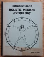 Robert Carl Jansky - Introduction to Holistic Medical Astrology 1982, Copy 2